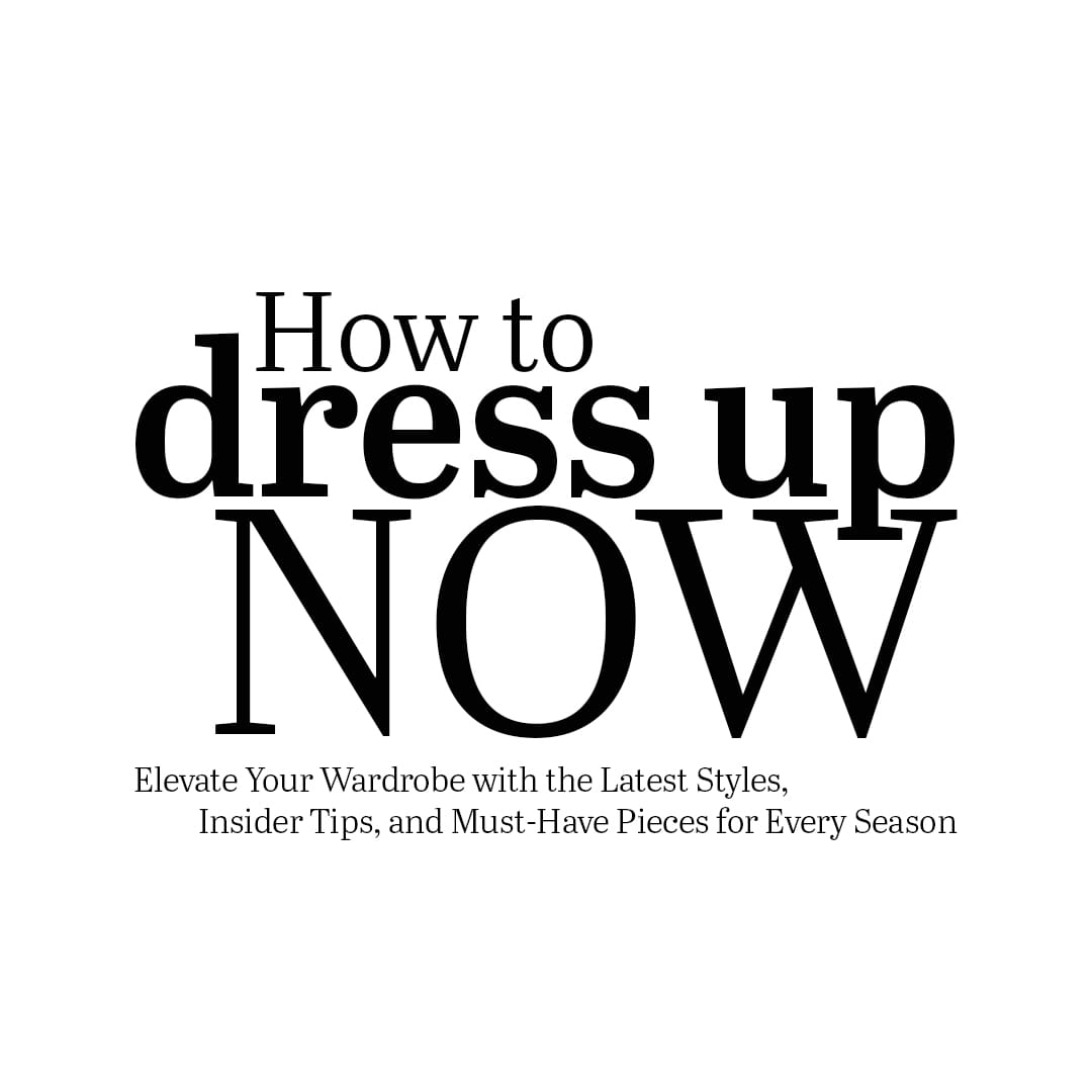 How to Dress up Now