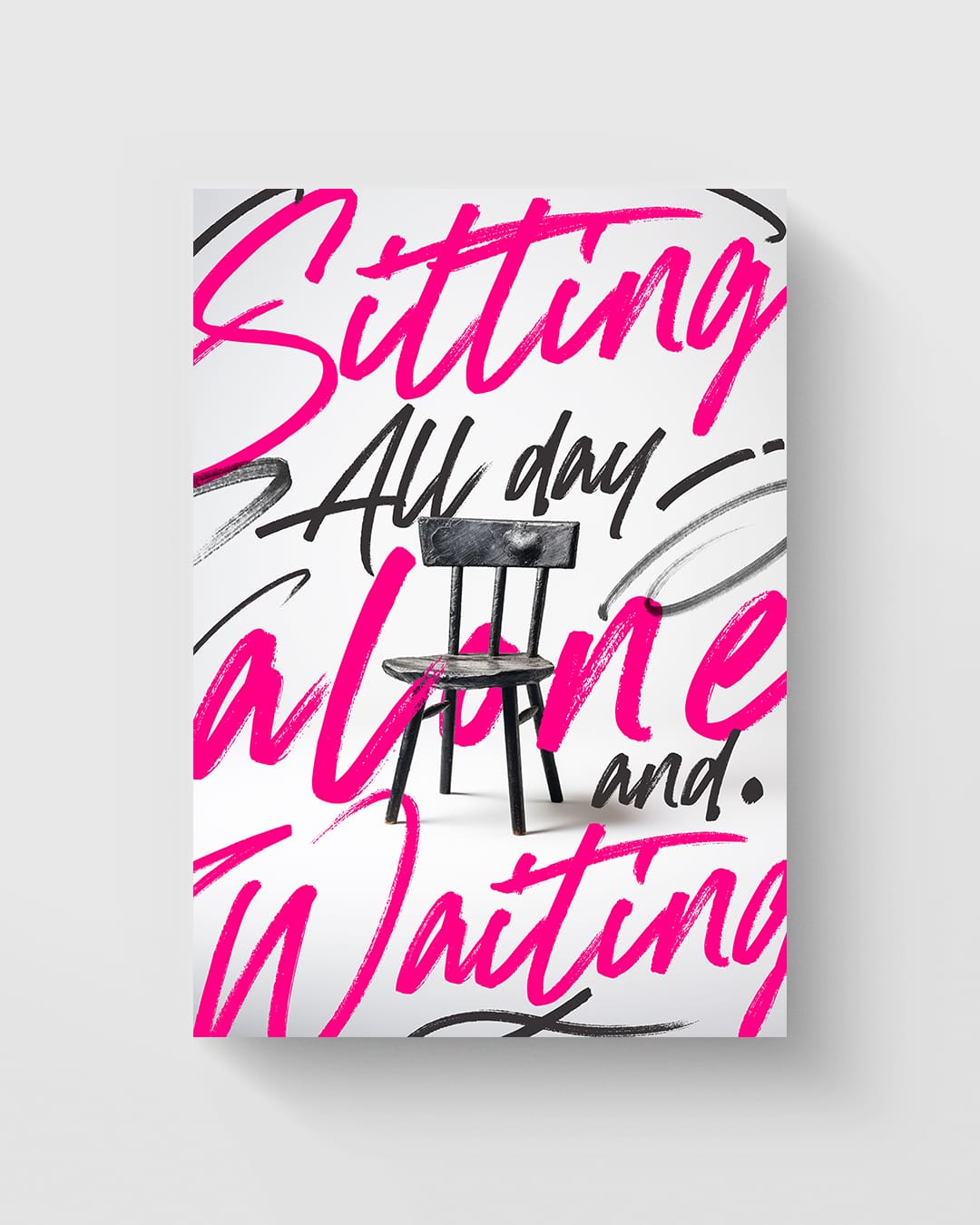 Sitting all day alone and Waiting Poster