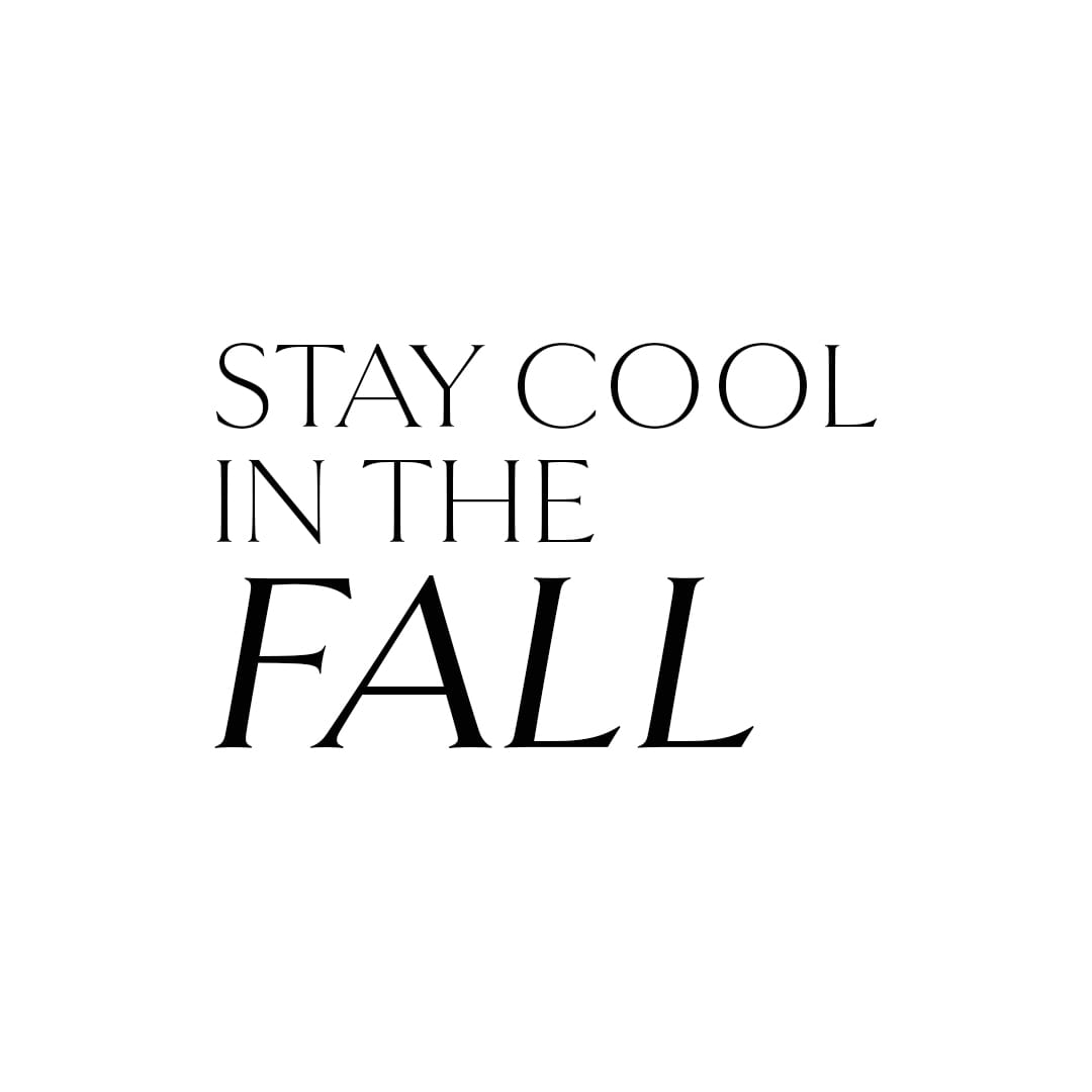 Stay Cool in Fall