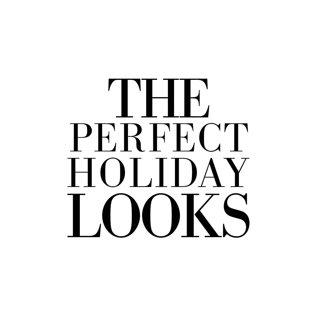 The Perfect Holiday Looks