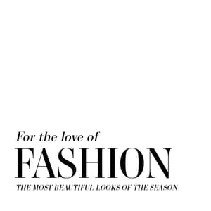 For The Love of Fashion