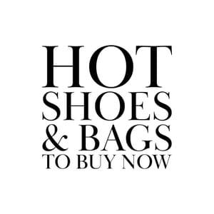 Hot Shoes & Bags