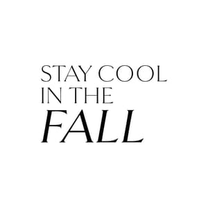 Stay Cool in Fall