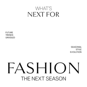 What's Next For Fashion