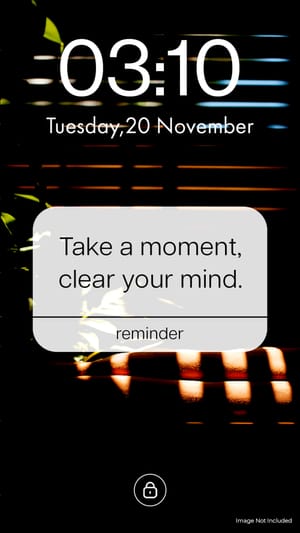 Notification Reminder Notification Reminder Take a moment, clear your mind Instagram Story